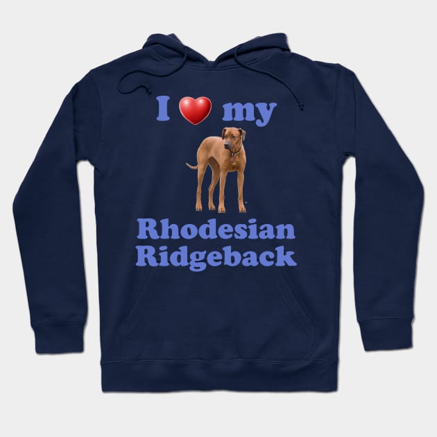 I Love My Rhodesian Ridgeback Hoodie by Naves